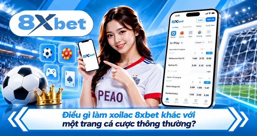 Điều gì làm xoilac 8xbet khác với một trang cá cược thông thường?